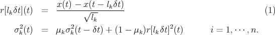                x(t) --x-(t---lkδt)
r [lkδt](t)  =         √lk-                                         (1)
     2            2                        2
    σk(t)  =  μk σk(t - δt) + (1 - μk)r[lkδt] (t)      i = 1,⋅⋅⋅,n.
