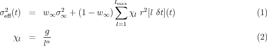                               l∑max
σ2eff(t)  =   w∞ σ2∞ +  (1 - w ∞ )   χl r2[l δt](t)                  (1)
                              l=1
            g
    χl  =   -α                                                    (2)
            l
