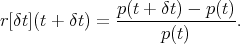                p(t +-δt) --p(t)
r[δt](t + δt) =       p(t)      .
