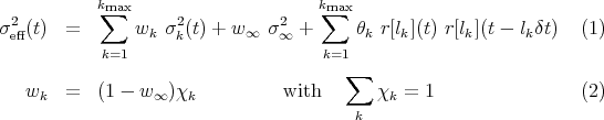             km∑ax                      km∑ax
σ2eff(t)  =       wk σ2k(t) + w∞  σ2∞ +      θk r[lk](t) r[lk](t - lkδt) (1)
            k=1                      k=1
                                        ∑
   wk   =   (1 - w ∞ )χk          with      χk =  1                (2)
                                         k
