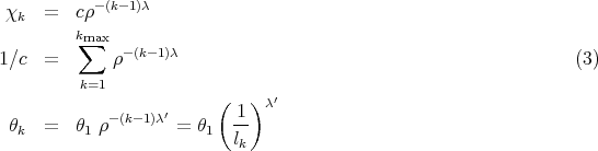  χk   =  cρ- (k-1)λ
         km∑ax
1 ∕c  =       ρ-(k- 1)λ                                             (3)
          k=1
                         (   ) λ′
             -(k-1)λ′       -1
  θk  =  θ1 ρ        = θ1  lk
